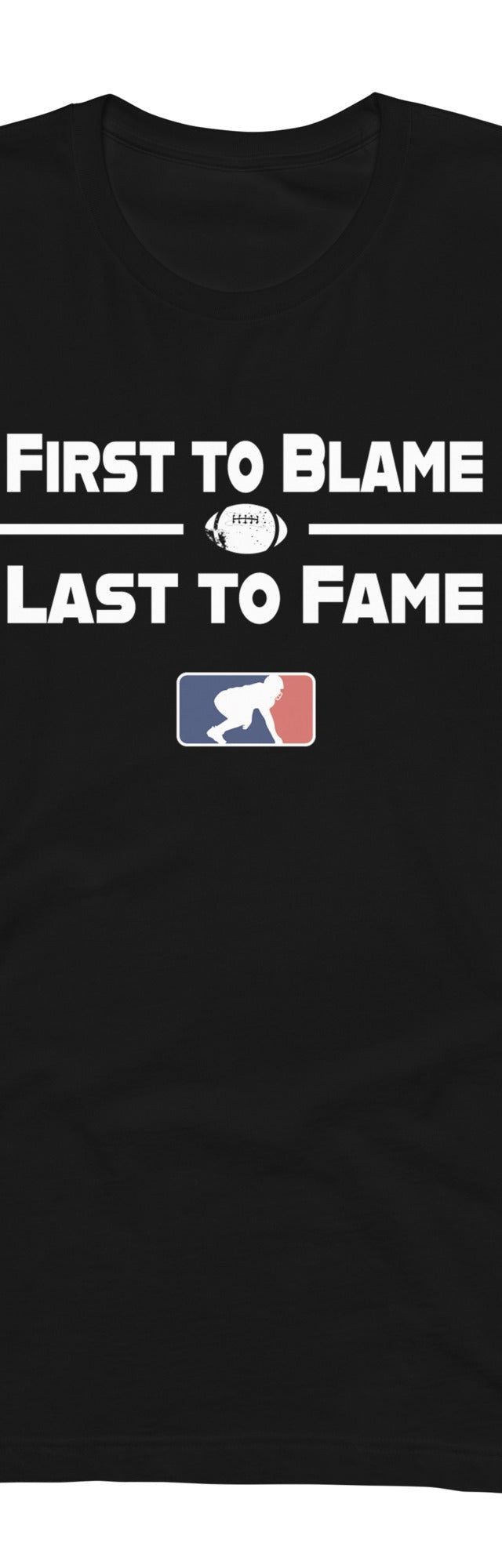 FIRST TO BLAME LAST TO FAME - T-Shirt