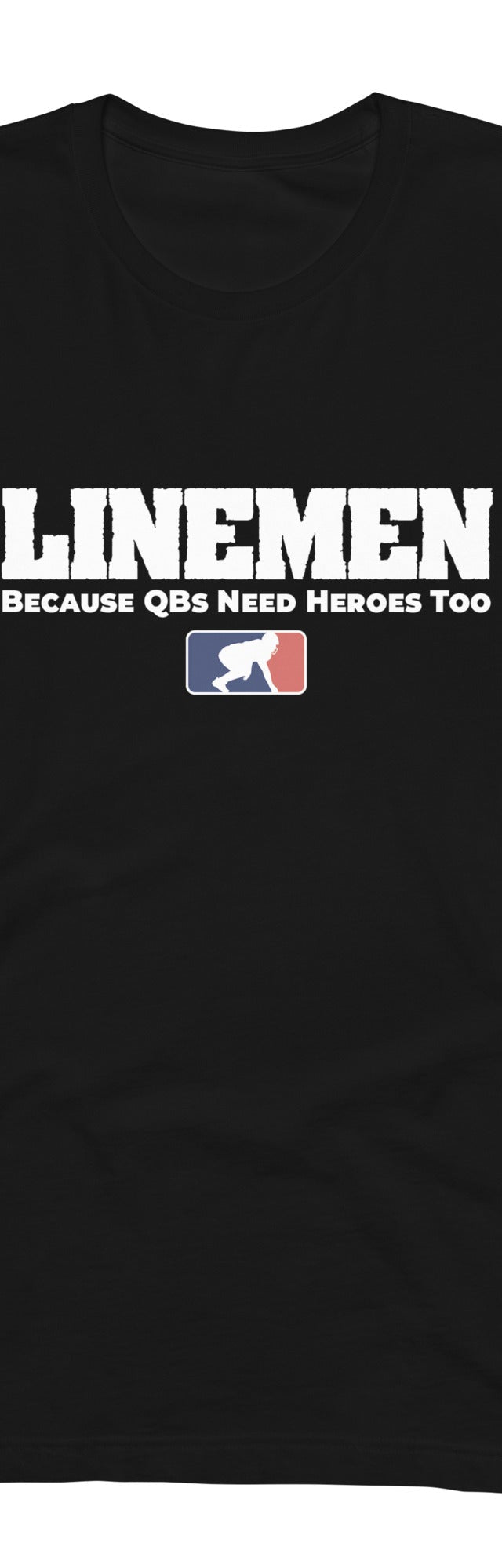 BECAUSE QBs NEED HEROES TOO - T-Shirt