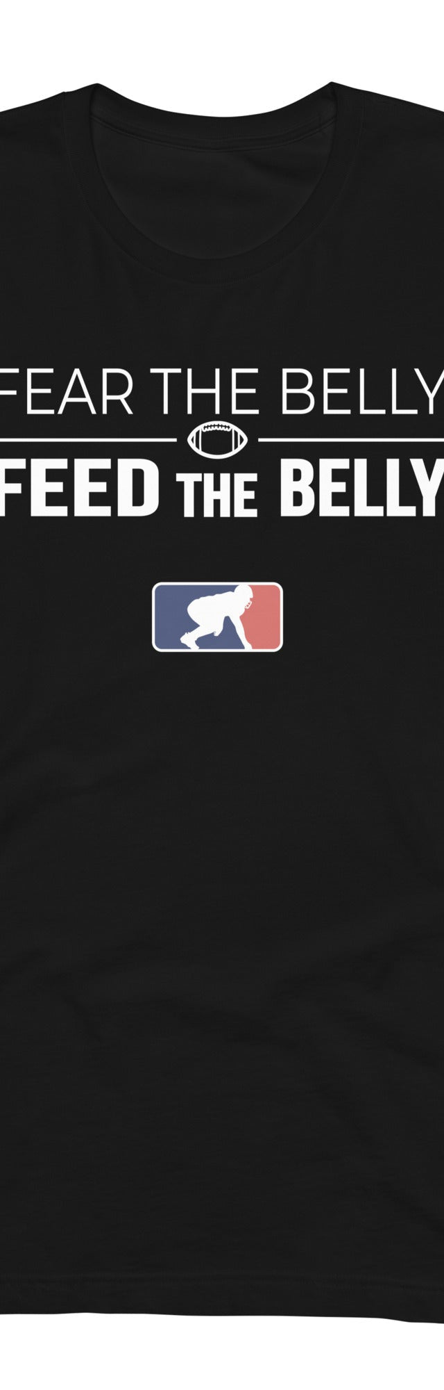 FEAR THE BELLY FEED THE BELLY - T-Shirt