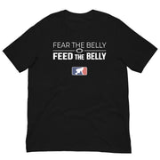 FEAR THE BELLY FEED THE BELLY - T-Shirt