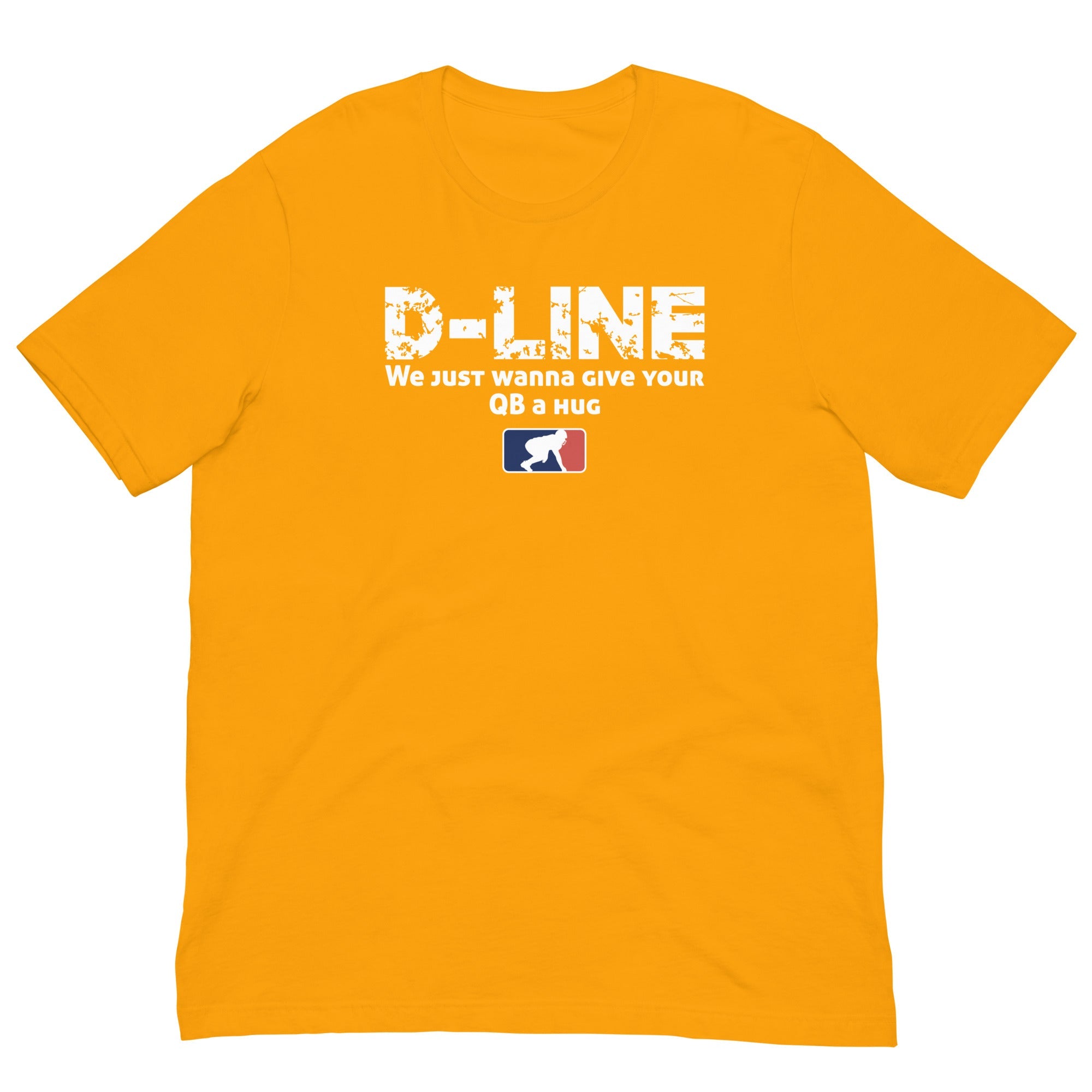 D-LINE WE JUST WANNA GIVE YOUR QB A HUG - T-Shirt