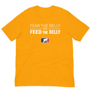 FEAR THE BELLY FEED THE BELLY - T-Shirt