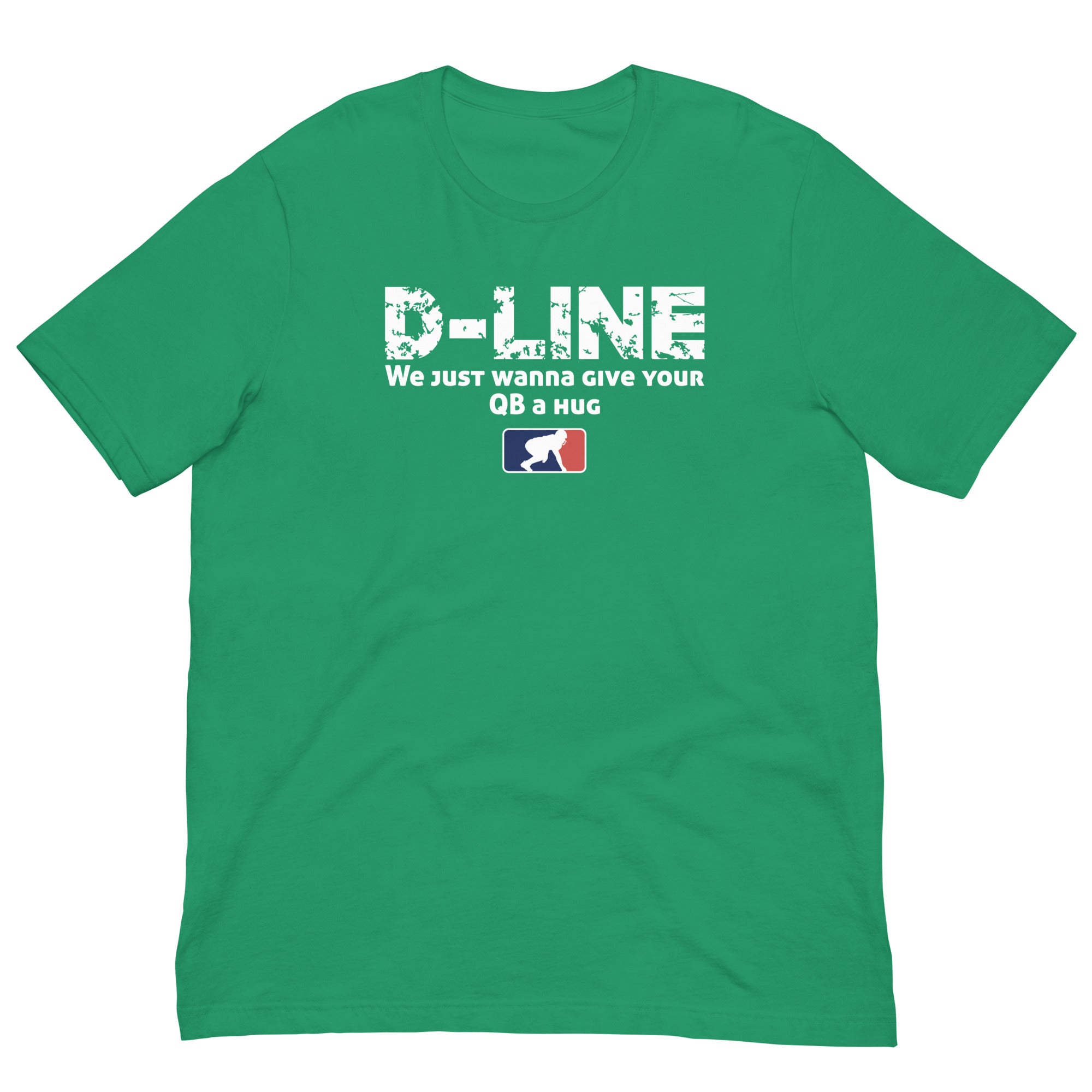 D-LINE WE JUST WANNA GIVE YOUR QB A HUG - T-Shirt