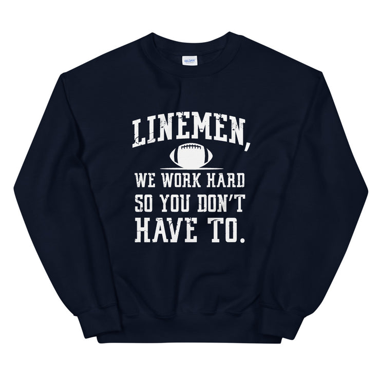 Linemen, We Work Hard so You Don't Have To.
