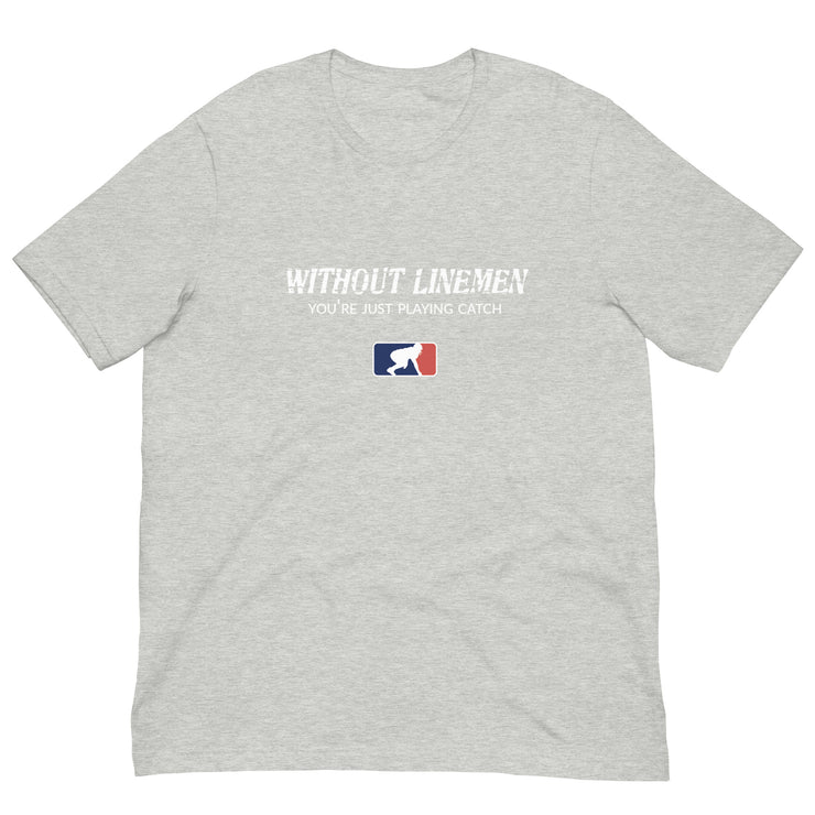 Without Linemen You're Just Playing Catch