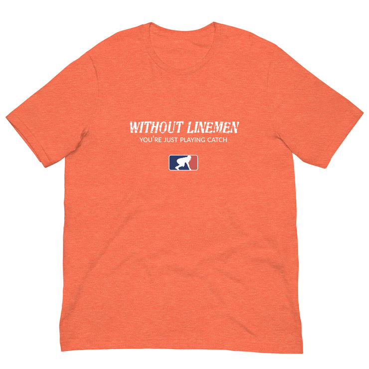 Without Linemen You're Just Playing Catch